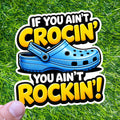 If You Ain't Crocin' Are We Rockin' Clog Decal Comfort Shoe Sticker