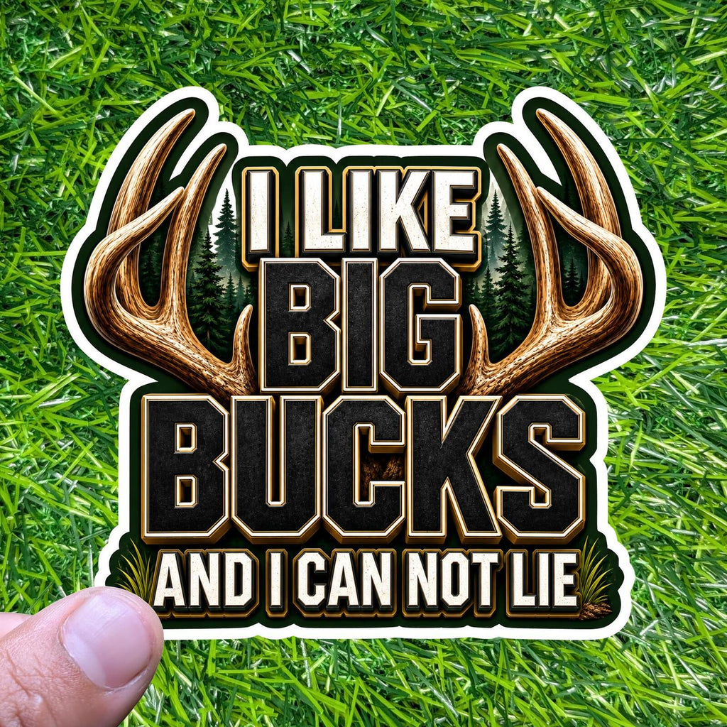 I Like Big Bucks Deer Hunting Sticker Antler Decal Hunter Woods Camp Buck Humor
