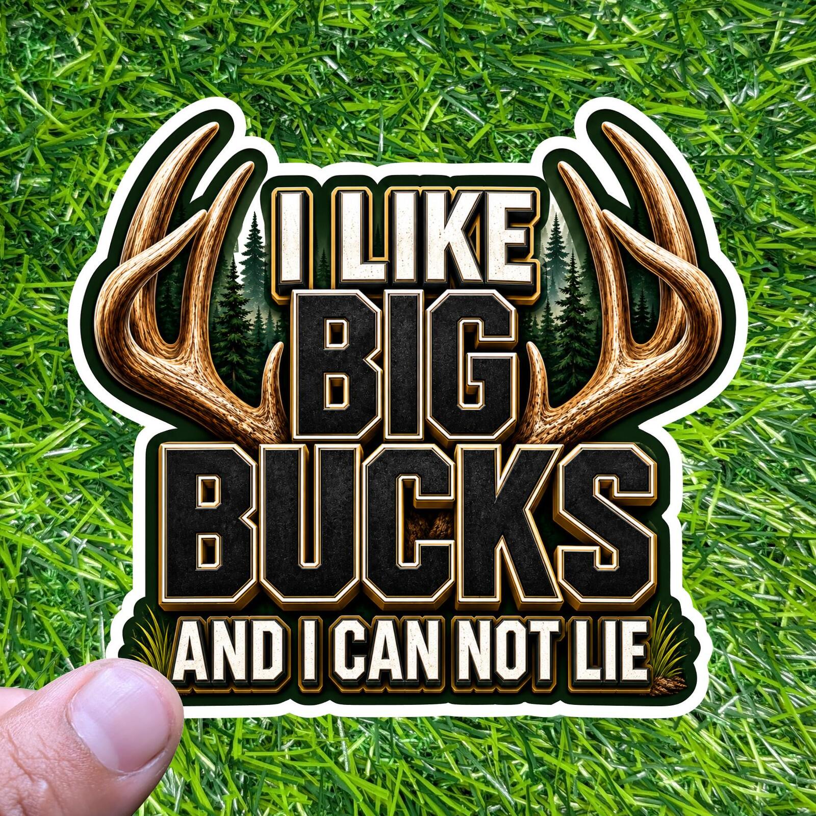 I Like Big Bucks Deer Hunting Sticker Antler Decal Hunter Woods Camp Buck Humor