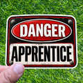 Danger Apprentice Warning Sign Decal Sarcastic Trade Worker Trainee New Sticker
