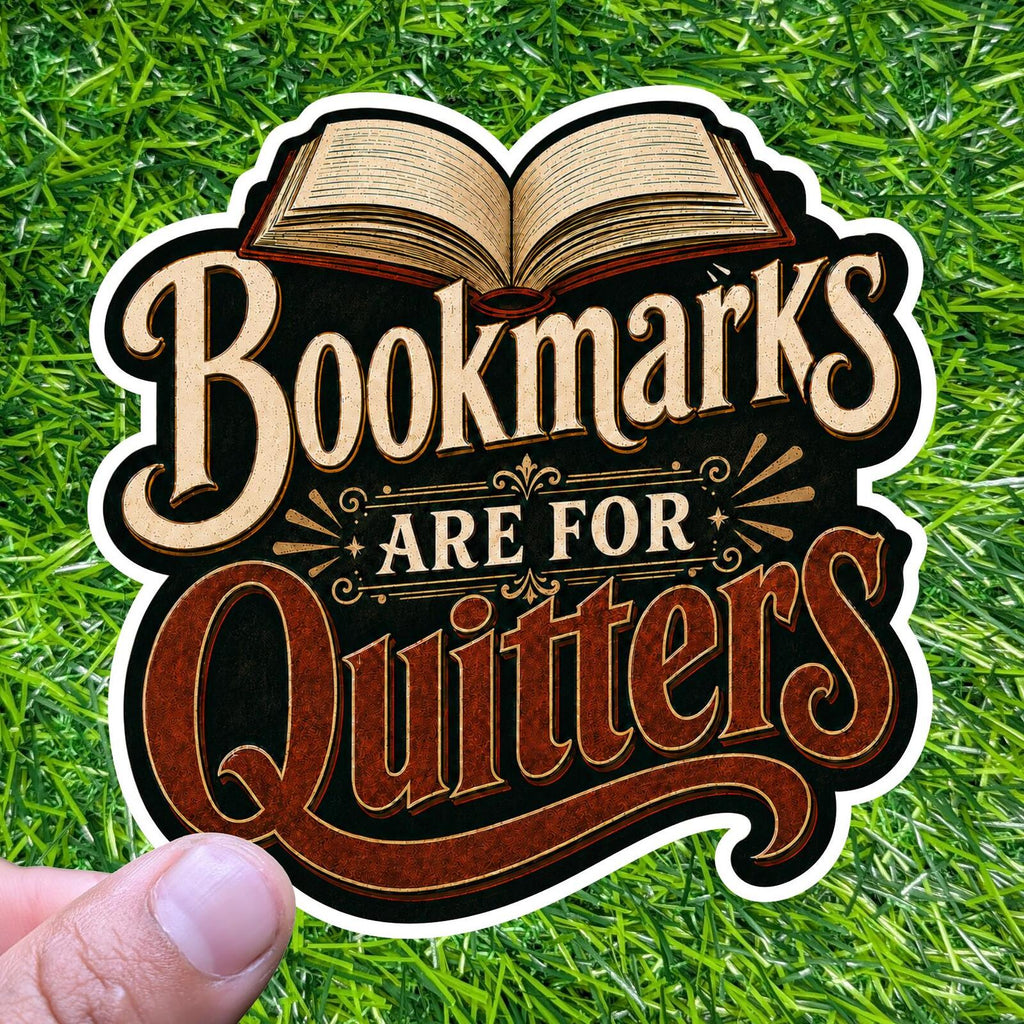 Bookmarks Are For Quitters Reading Sticker Book Lover Decal Library Novel Humor