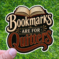 Bookmarks Are For Quitters Reading Sticker Book Lover Decal Library Novel Humor