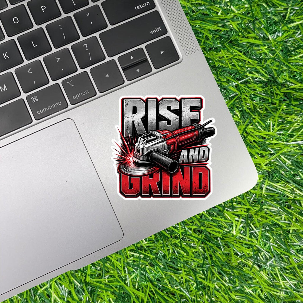 Rise And Grind Sticker Angle Grinder Decal Welder Fabricator Trade Worker Hustle