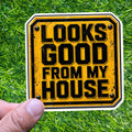 Looks Good From My House Sticker Contractor Decal Hard Construction Blue collar