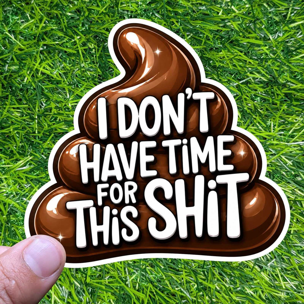 No Time For This Crap Sticker Sarcastic Poop Decal Work Mood Office Attitude Humor