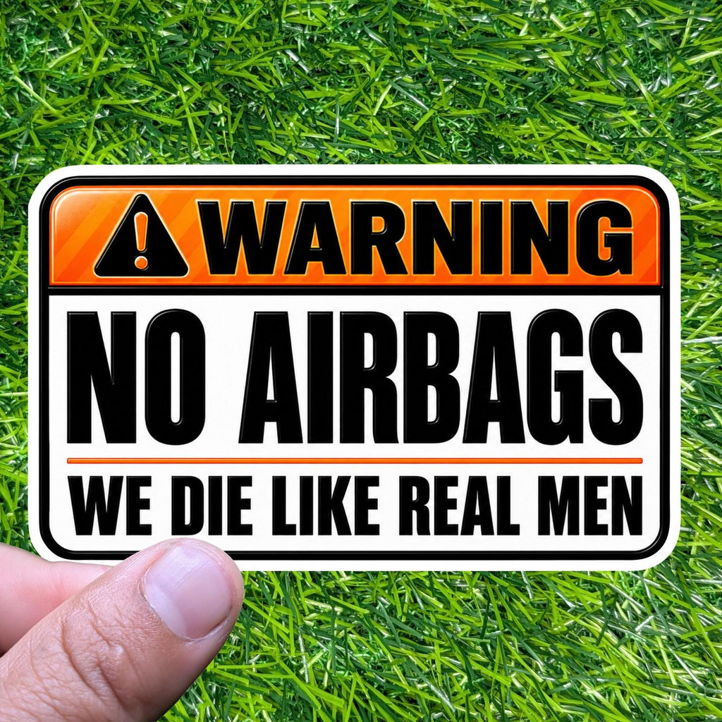No Airbags We Die Like Real Men Sticker Warning Sign Car Decal Vintage Vehicle