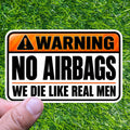 No Airbags We Die Like Real Men Sticker Warning Sign Car Decal Vintage Vehicle