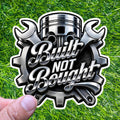 Built Not Bought Mechanic Sticker Car Engine Piston Wrench Garage Tool Gearhead
