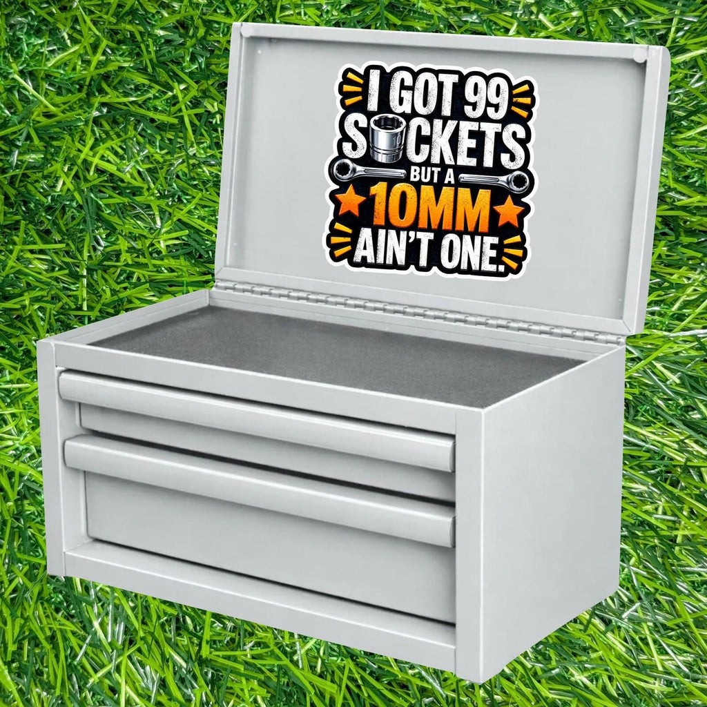 I Got 99 Sockets But A 10mm Ain't One, Mechanic Wrench Hard Hat Sticker Decal