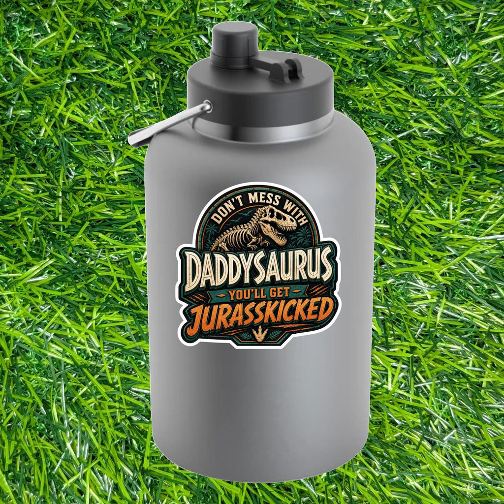 Don't Mess With Daddysaurus You'll Get Jurasskicked, T-Rex Dad Dinosaur Sticker