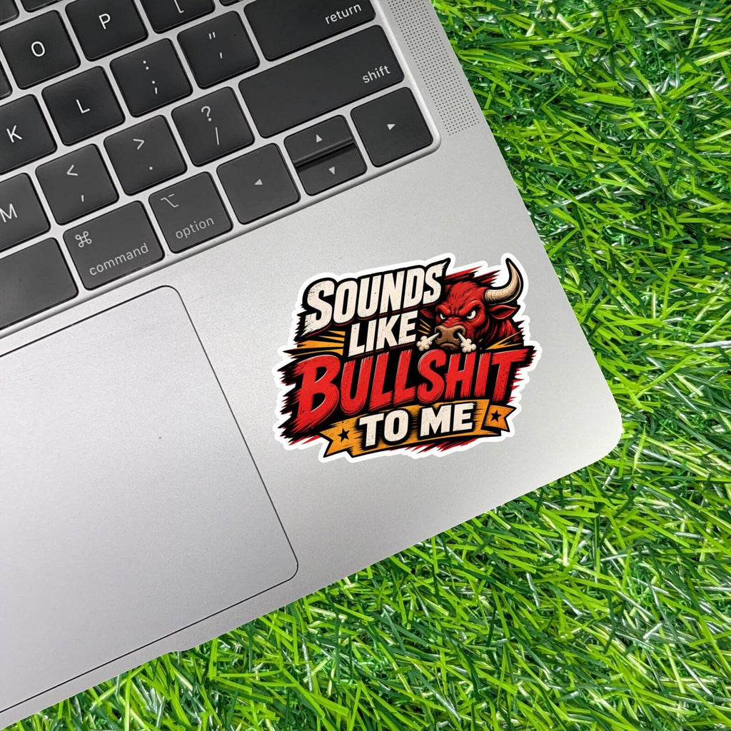 Sounds Like Bull To Me Sticker Sarcastic Decal Skeptic Angry Bull BS Detector