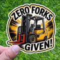 Zero Forks Given! Forklift Driver Sticker Warehouse Worker Decal Logistics Humor