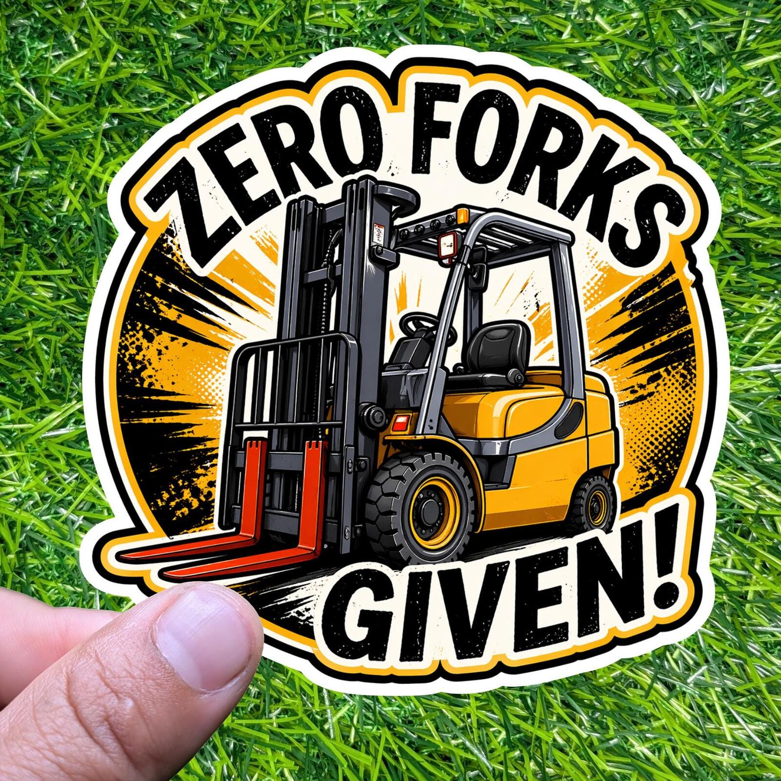 Zero Forks Given! Forklift Driver Sticker Warehouse Worker Decal Logistics Humor