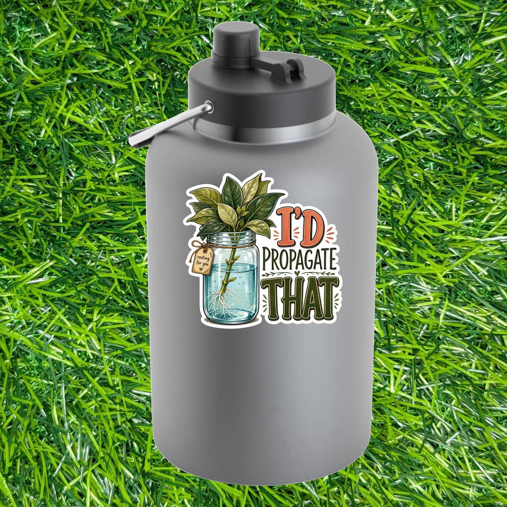 I'd Propagate That Plant Sticker Houseplant Cutting Jar Decal Rooting Green Thumb Gardener Friend