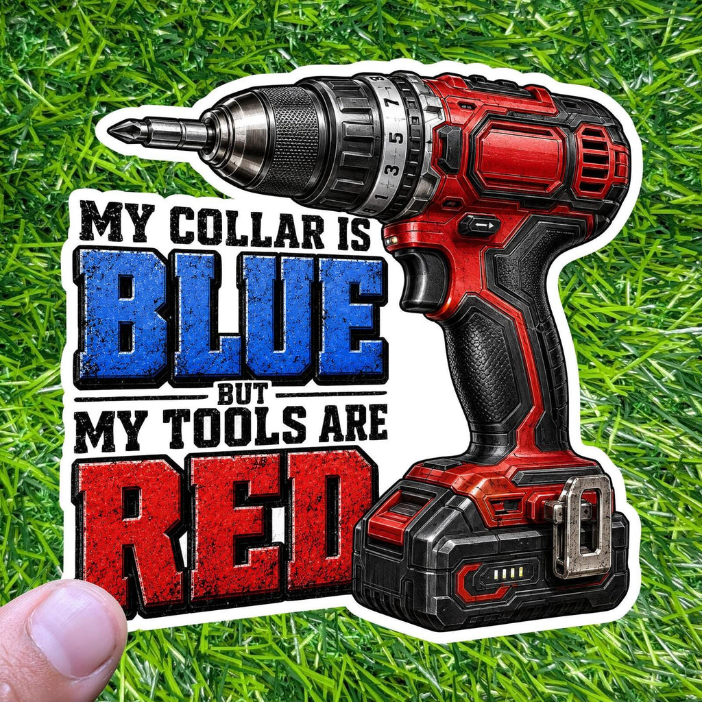My Collar Is Blue But Tools Are Red Drill Decal, Tradesman Hard Hat Sticker