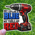 My Collar Is Blue But Tools Are Red Drill Decal, Tradesman Hard Hat Sticker