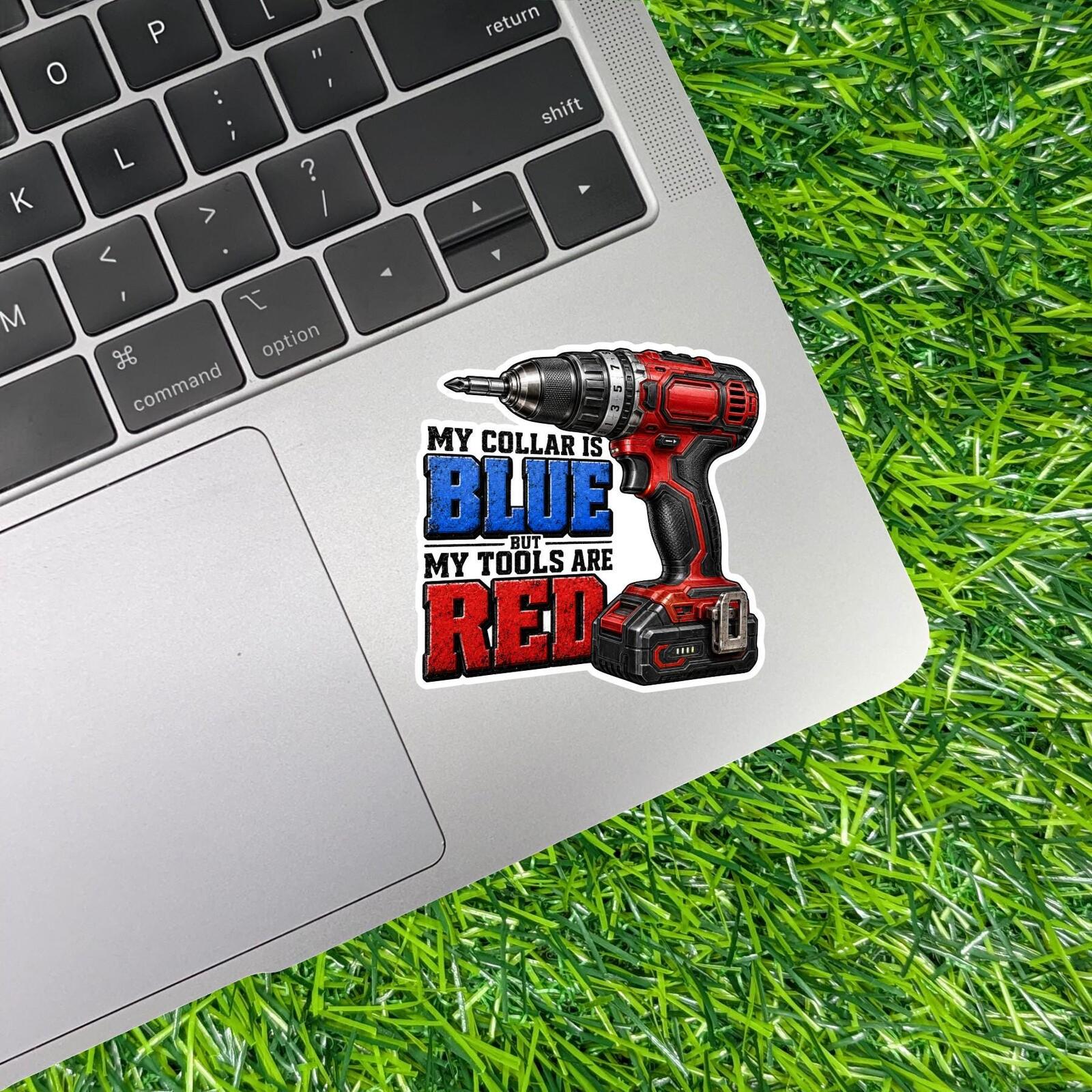 My Collar Is Blue But Tools Are Red Drill Decal, Tradesman Hard Hat Sticker