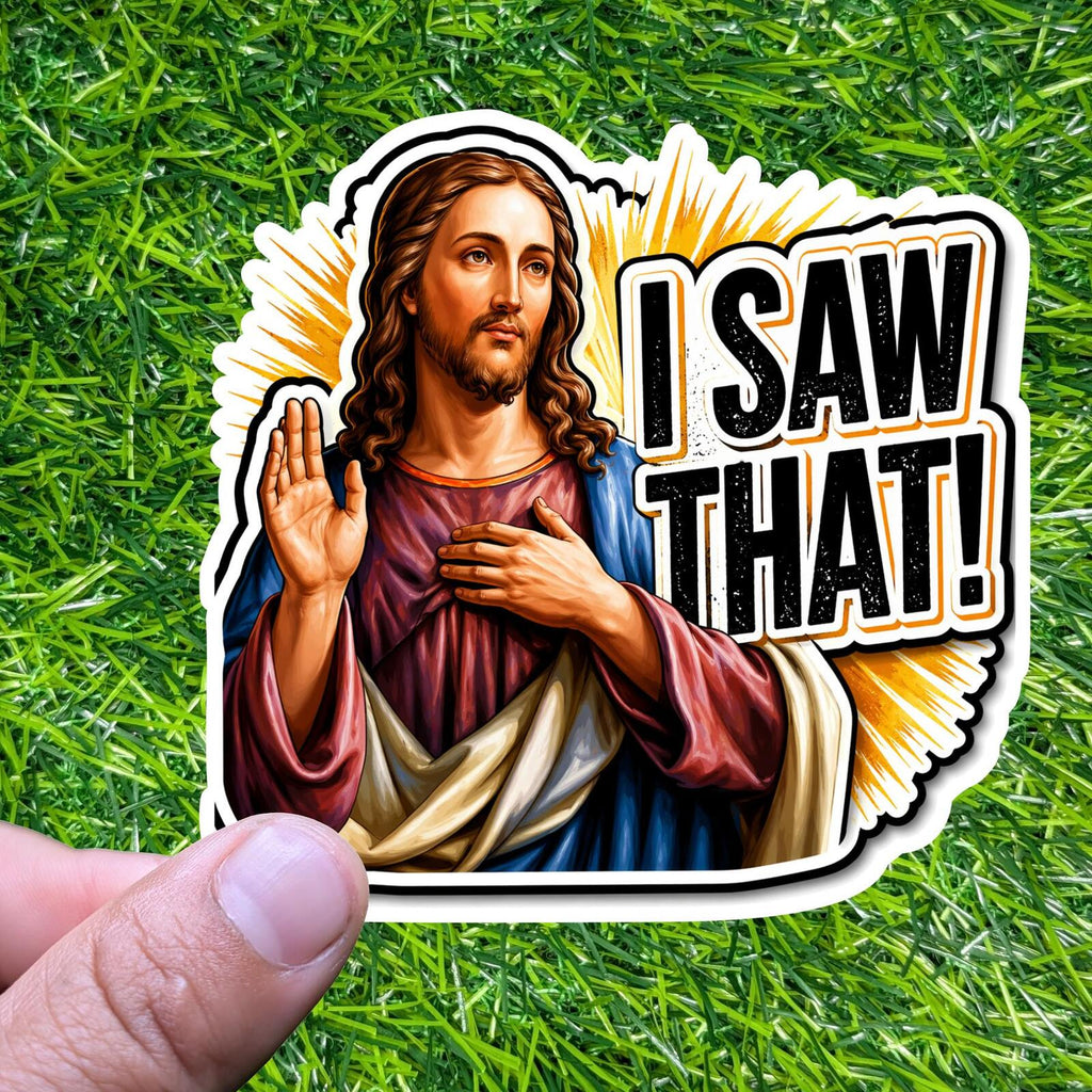 I Saw That Jesus Sticker, Funny Religious Decal, Christian Meme Vinyl Faith