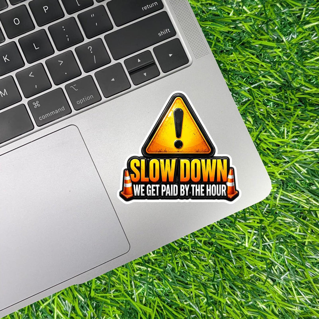 Slow Down Paid Hour Sticker Construction Worker Decal Traffic Cone Warning Sign Crew Jobsite Humor