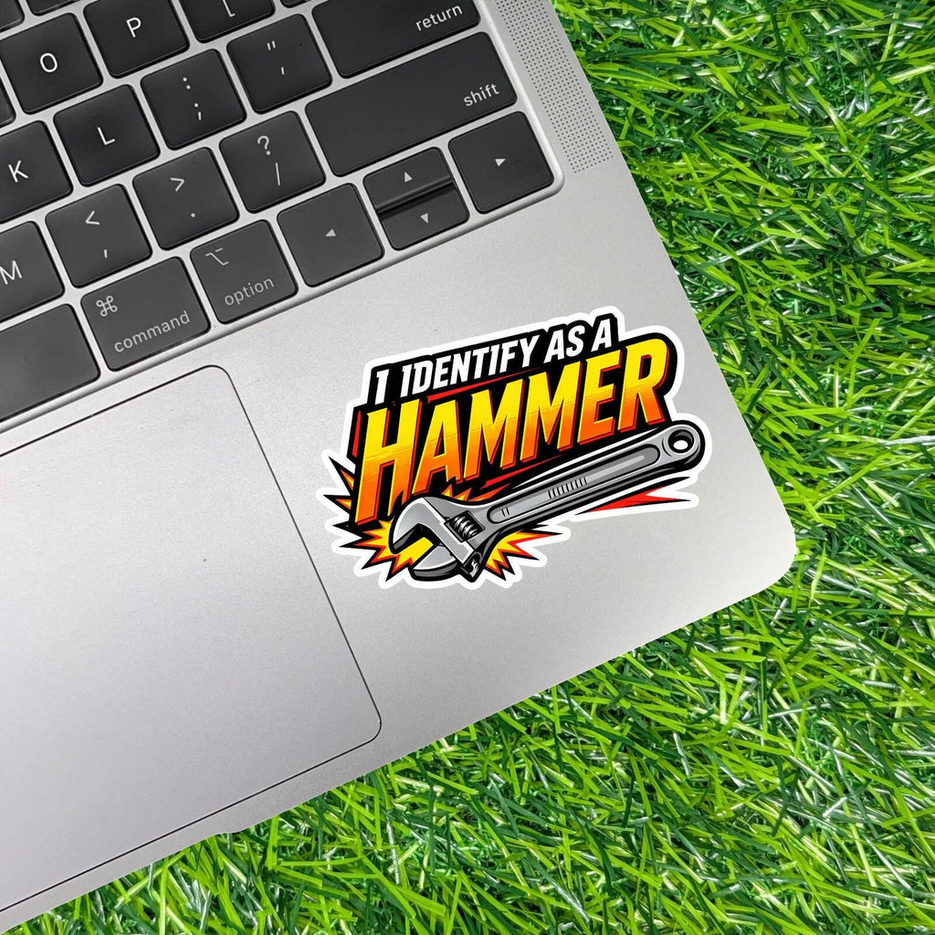 I Identify As A Hammer Sticker, Wrench Decal, Trades Tool Joke, Mechanic Decal
