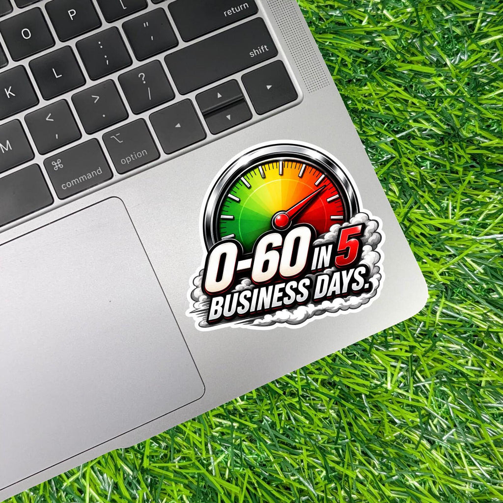 Zero To Sixty Business Days Sticker Slow Car Decal Speedometer Racing Driver Garage Humor