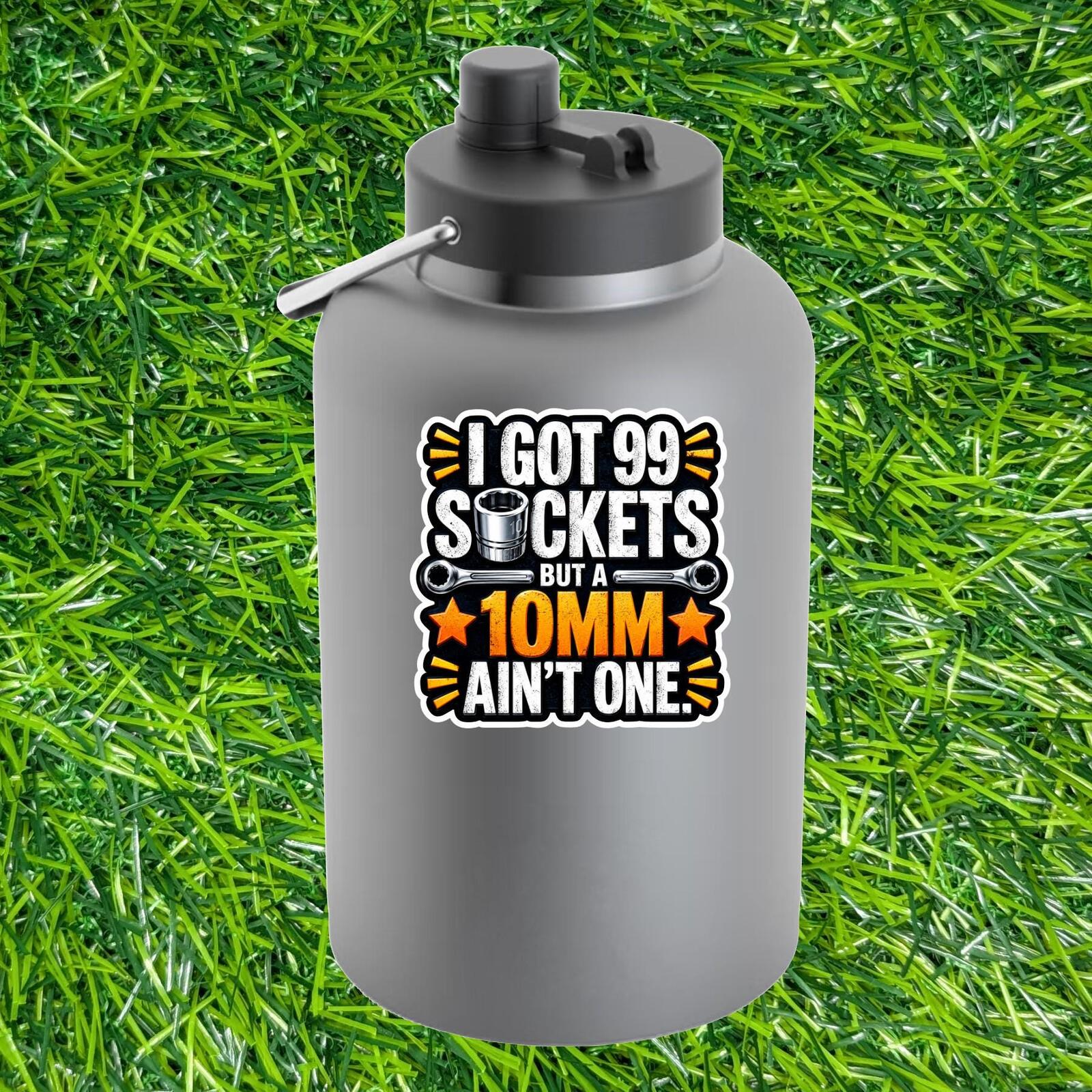 I Got 99 Sockets But A 10mm Ain't One, Mechanic Wrench Hard Hat Sticker Decal