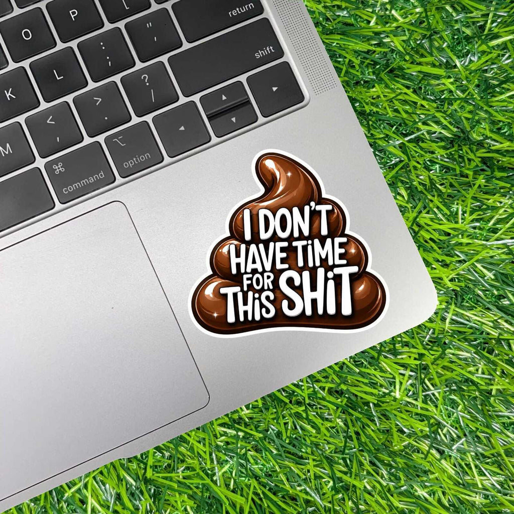 No Time For This Crap Sticker Sarcastic Poop Decal Work Mood Office Attitude Humor