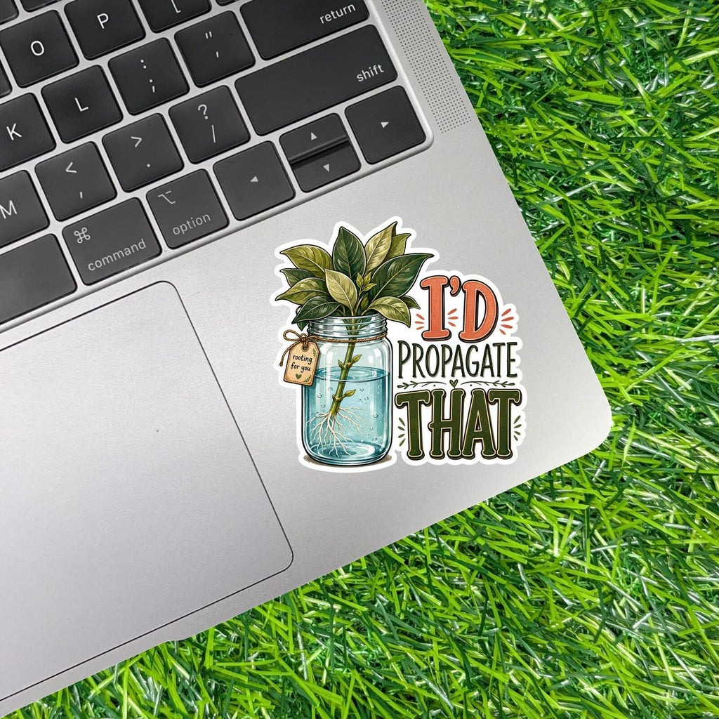 I'd Propagate That Plant Sticker Houseplant Cutting Jar Decal Rooting Green Thumb Gardener Friend
