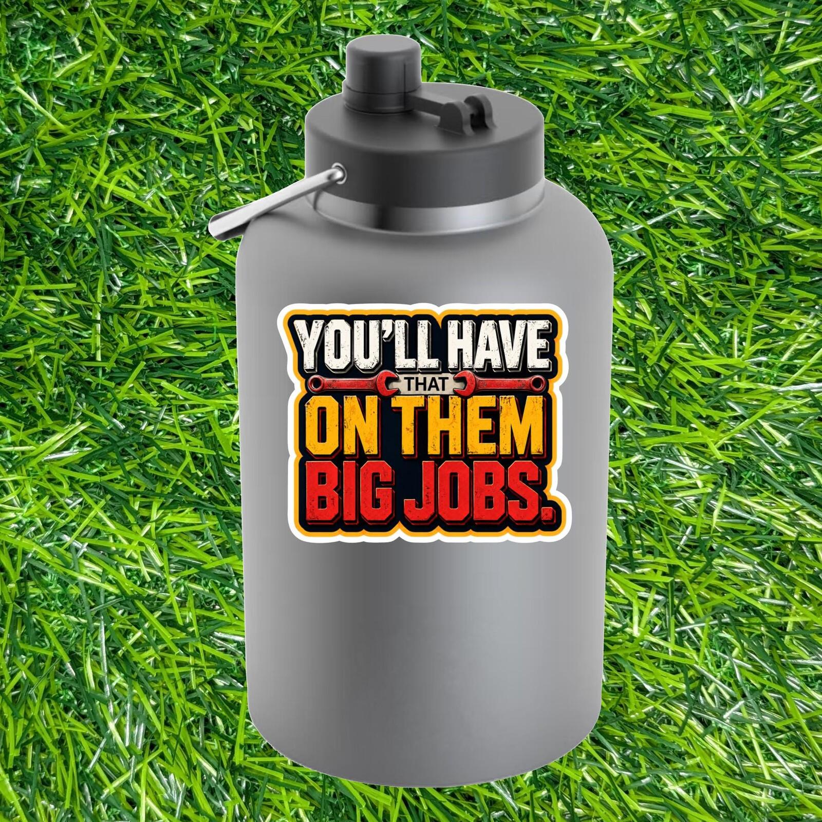You'll Have That On Them Big Jobs Wrench Construction Contractor Foreman Sticker