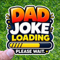 Dad Joke Loading Please Wait Decal Pun Progress Bar Father Sticker Parent Cheesy