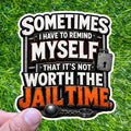 Not Worth Jail Time Sticker Sarcastic Decal Anger Management Prison Bars Attitude Mood Humor