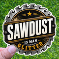 Sawdust Is Man Glitter Sticker, Woodworker Decal, Carpenter Humor, Wood Shop