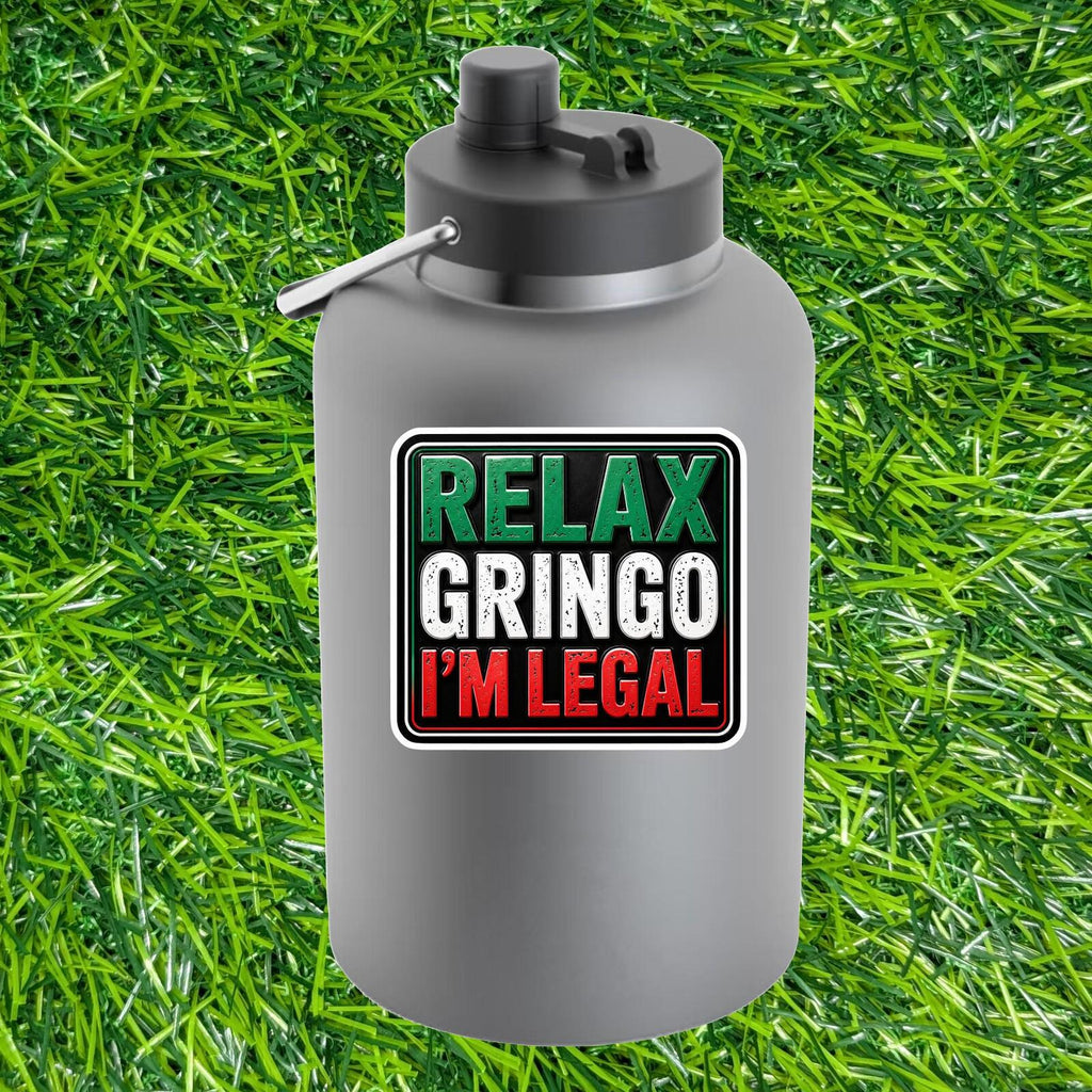 Relax Gringo I'm Legal Sticker Latino Humor Mexican Hispanic Immigration Joke