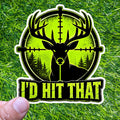 I'd Hit That Deer Hunting Season Decal, Buck Scope Crosshair Outdoorsman Sticker