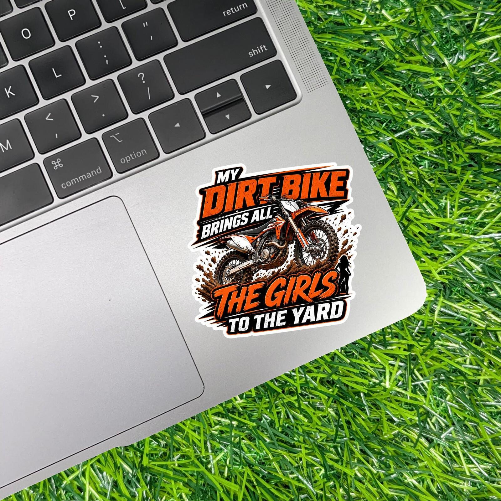 My Dirt Bike Brings All The Girls Yard Sticker Motocross Decal Biker Offroad