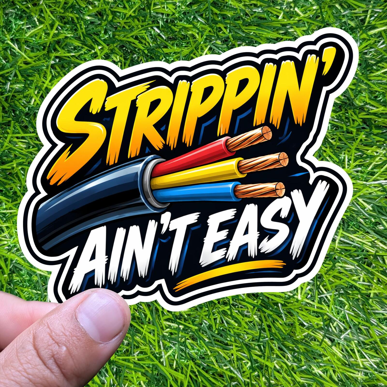 Stippin' Ain't Easy, Electrician Sticker Funny Wire Stripper Decal Trades Humor