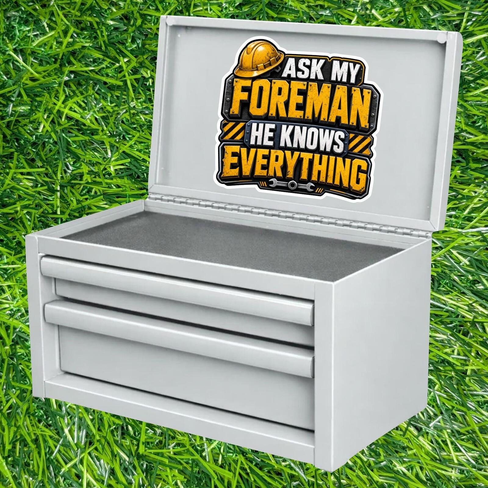 Ask My Foreman He Knows Everything Hard Hat Decal, Sarcastic Construction Worker