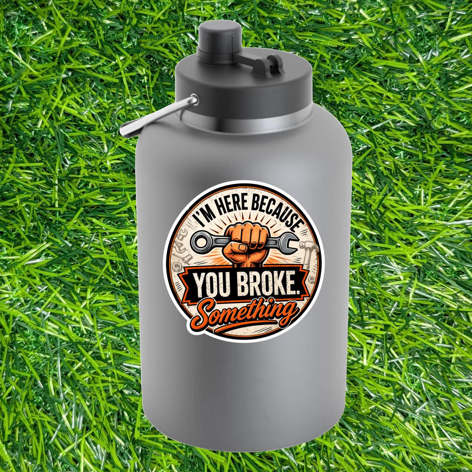 I'm Here Because You Broke Something Sticker, Repair Tech Decal, IT Humor Badge