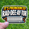 It's Pronounced Rad-Dee-Ay-Tor Radiator Auto Sticker Correction Mispronunciation