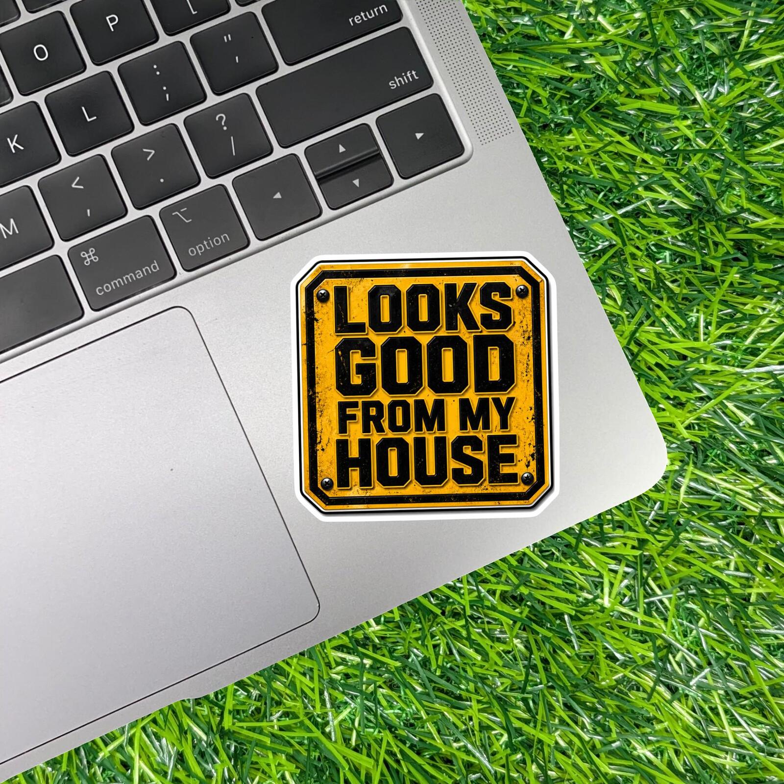 Looks Good From My House Sticker Contractor Decal Hard Construction Blue collar