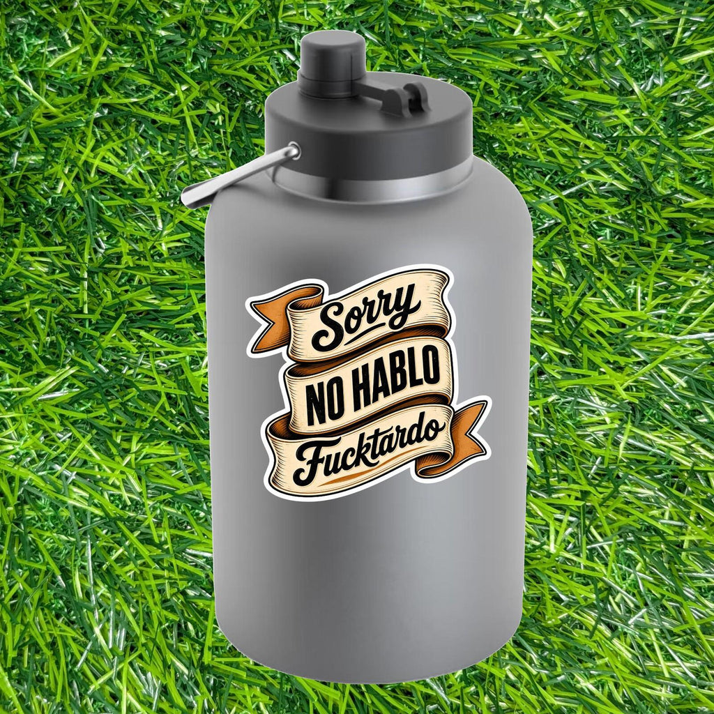Sorry No Hablo F*cktardo Sarcastic Banner Decal Rude Mature Adult Humor Sticker
