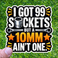 I Got 99 Sockets But A 10mm Ain't One, Mechanic Wrench Hard Hat Sticker Decal