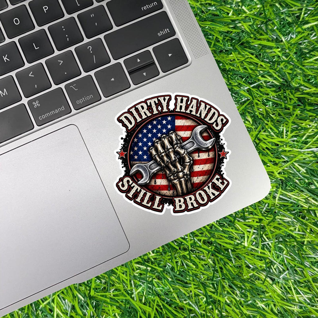Dirty Hands Still Broke Sticker Blue Collar Decal Trade Working Class Patriot