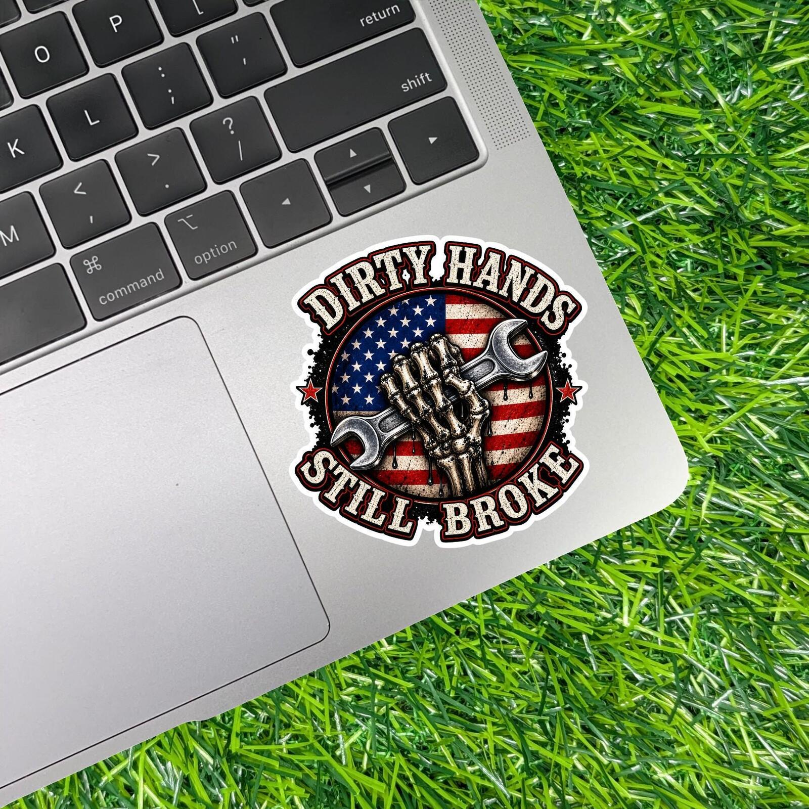 Dirty Hands Still Broke Sticker Blue Collar Decal Trade Working Class Patriot