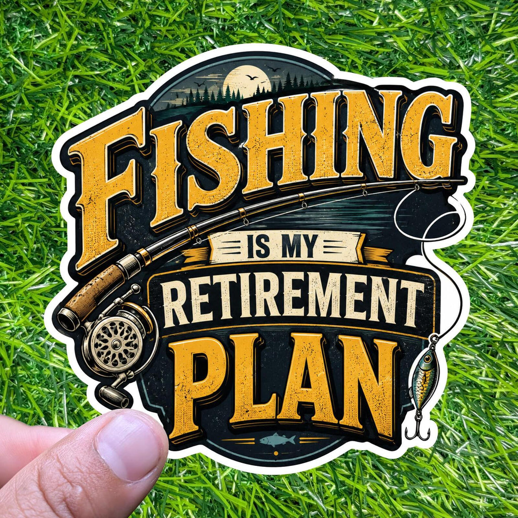 Fishing Retirement Plan Sticker Angler Decal Lake Boat Rod Reel Lure Fisherman Outdoors Cabin