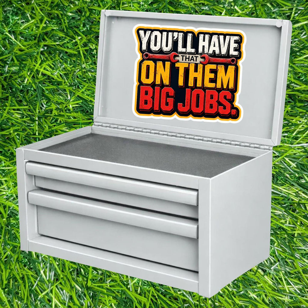 You'll Have That On Them Big Jobs Wrench Construction Contractor Foreman Sticker