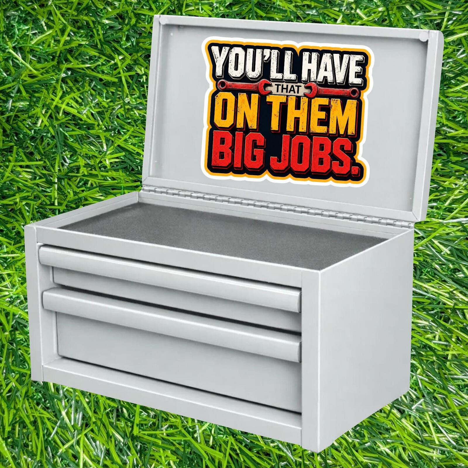 You'll Have That On Them Big Jobs Wrench Construction Contractor Foreman Sticker