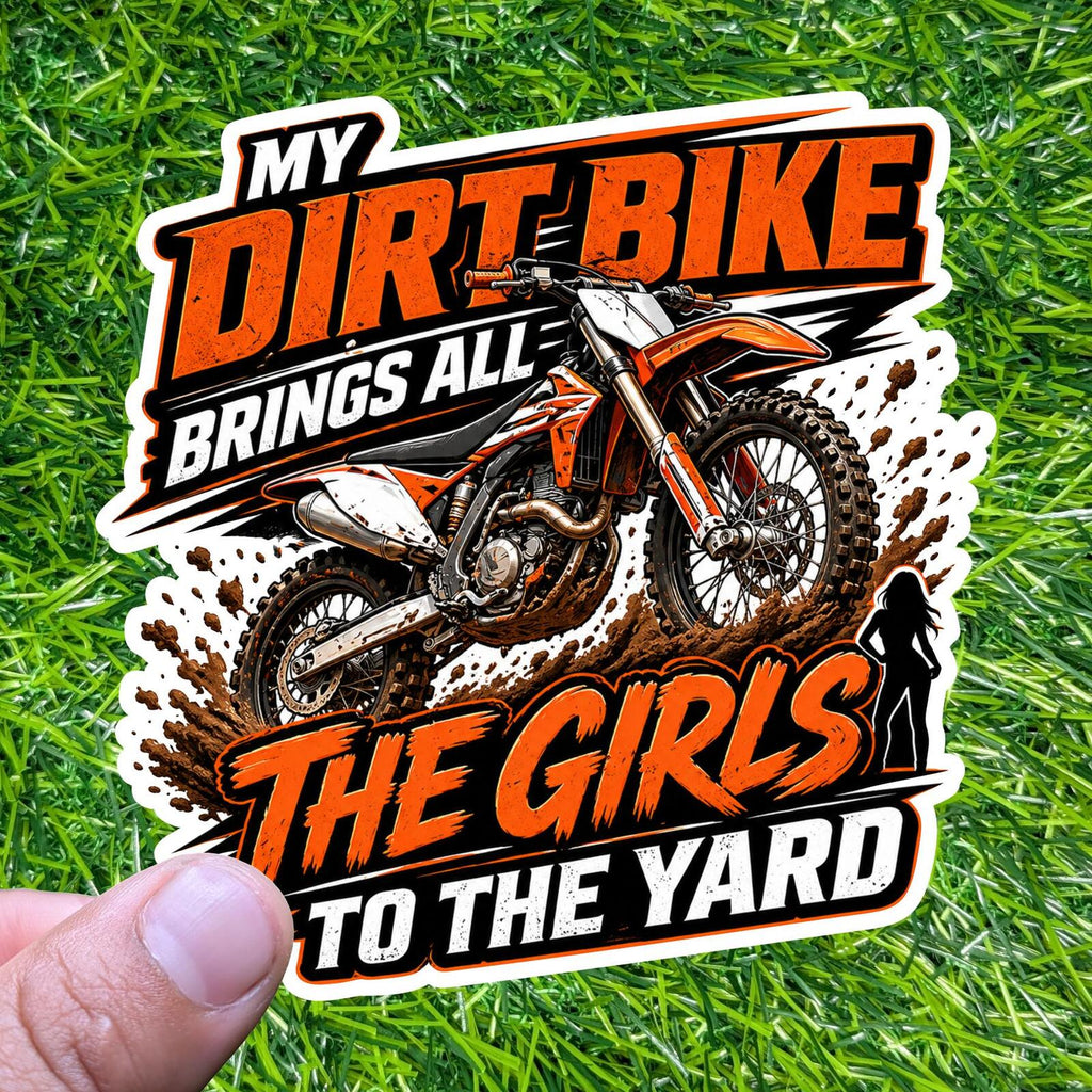 My Dirt Bike Brings All The Girls Yard Sticker Motocross Decal Biker Offroad