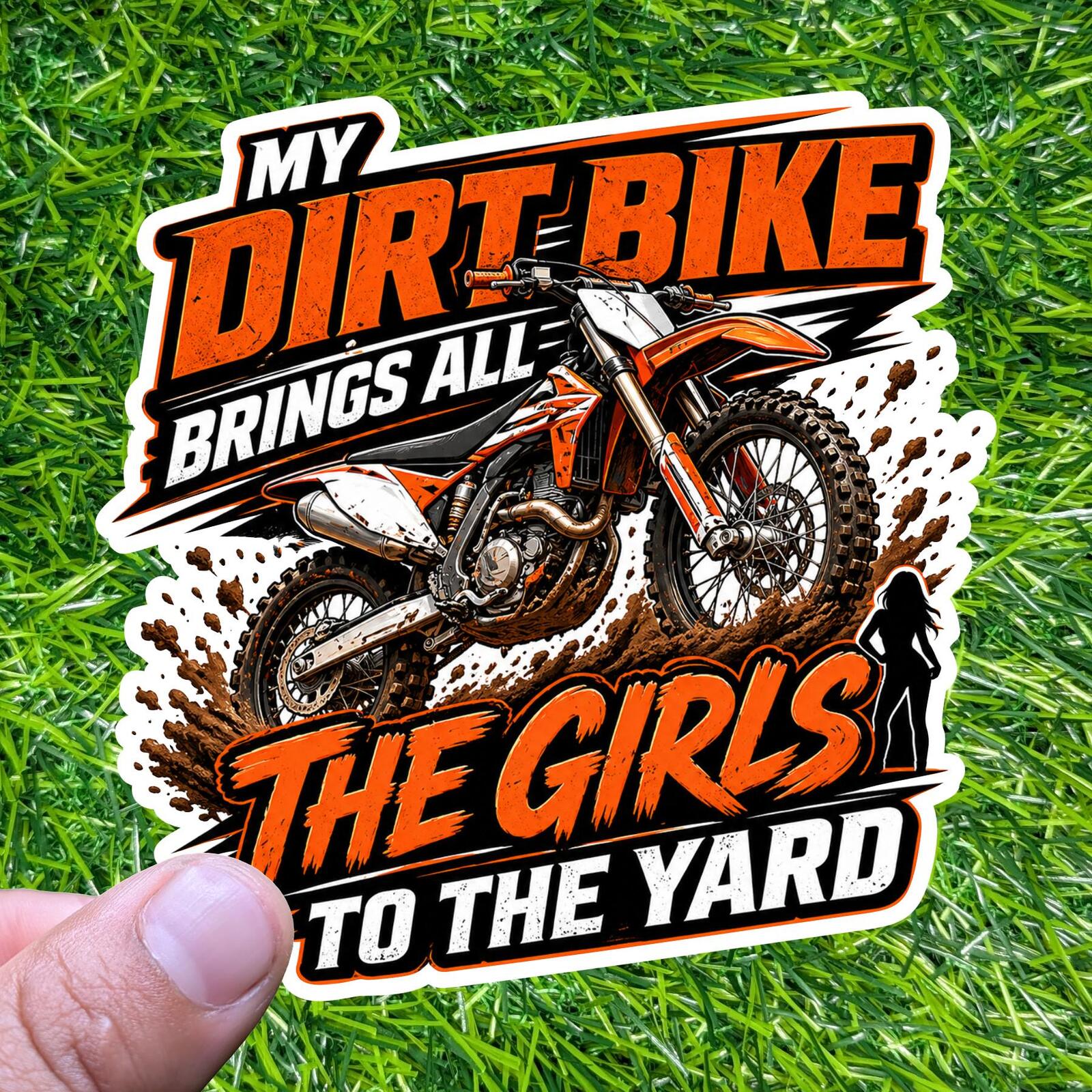 My Dirt Bike Brings All The Girls Yard Sticker Motocross Decal Biker Offroad