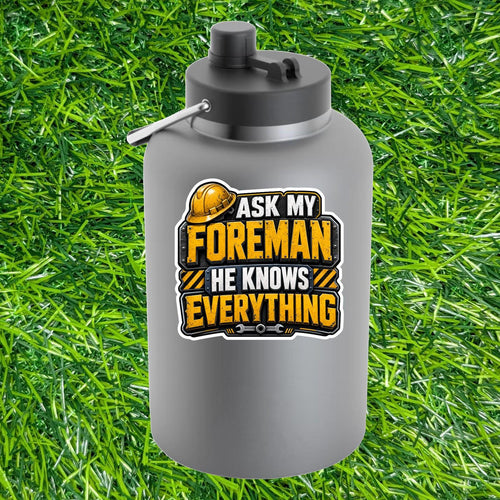 Ask My Foreman He Knows Everything Hard Hat Decal, Sarcastic Construction Worker